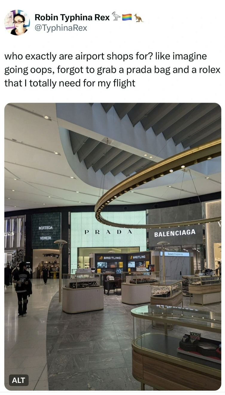 architecture - Robin Typhina Rex who exactly are airport shops for? imagine going oops, forgot to grab a prada bag and a rolex that I totally need for my flight Alt Prada Balenciaga